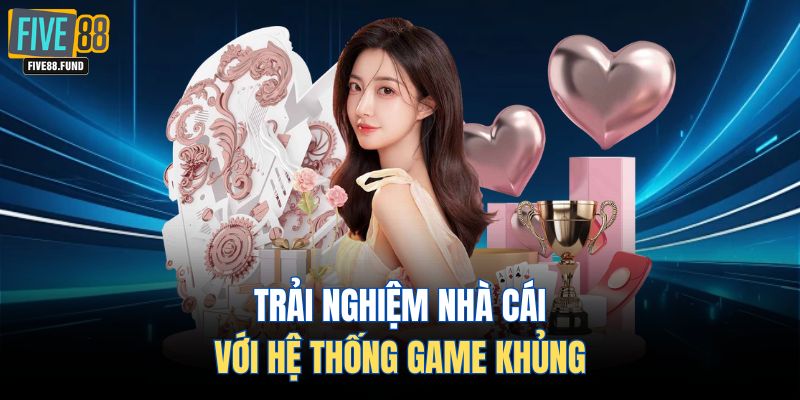 Trải nghiệm nhà cái với hệ thống game khủng